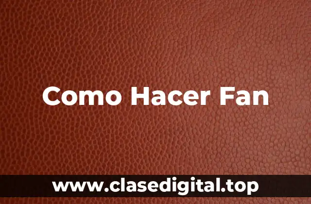 Como Hacer Fan