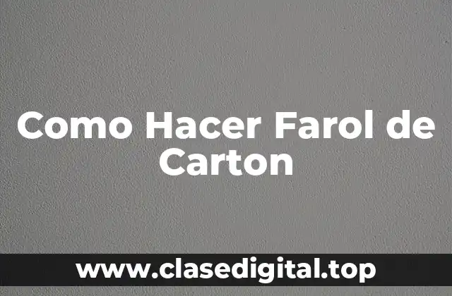 Como Hacer Farol de Carton