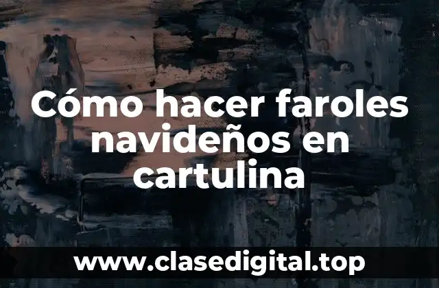 Cómo hacer faroles navideños en cartulina