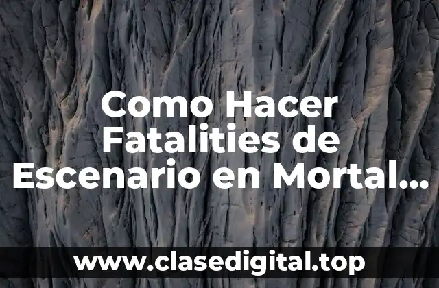 Como Hacer Fatalities de Escenario en Mortal Kombat 11