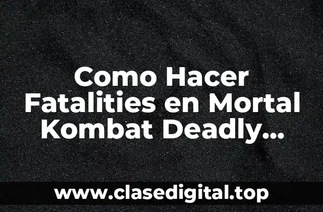 ¿Qué son las Fatalities en Mortal Kombat Deadly Alliance PS2?