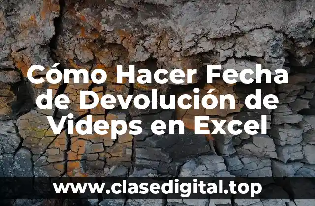 Cómo Hacer Fecha de Devolución de Videps en Excel