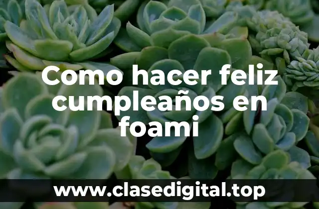 Como hacer feliz cumpleaños en foami