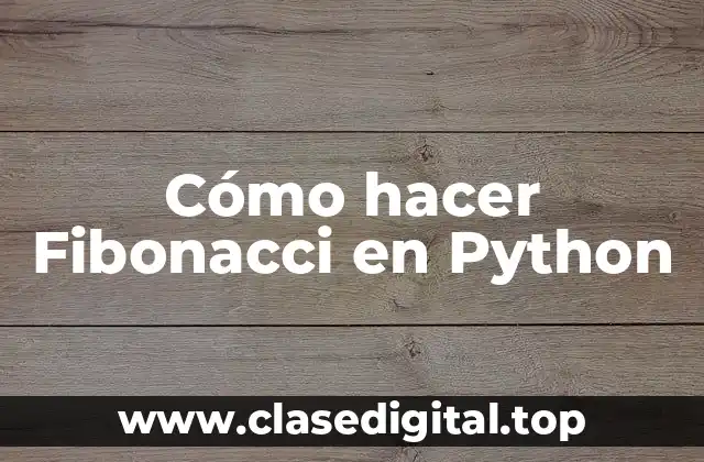 Cómo hacer Fibonacci en Python