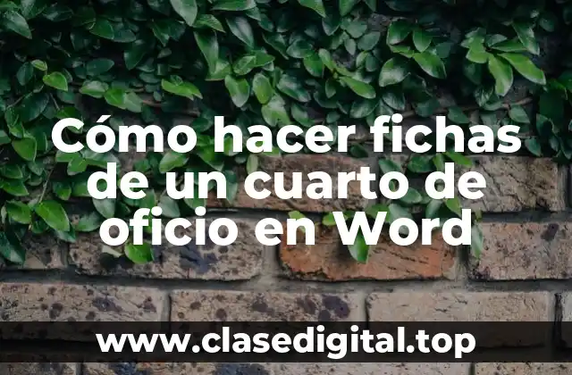 Cómo hacer fichas de un cuarto de oficio en Word