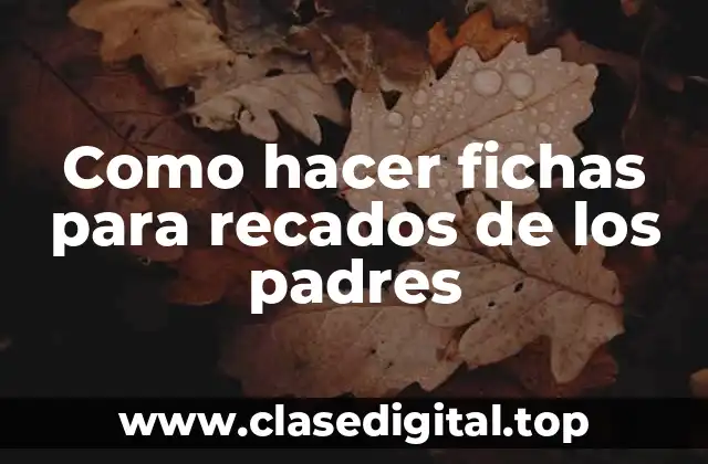 Como hacer fichas para recados de los padres