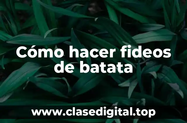 Cómo hacer fideos de batata