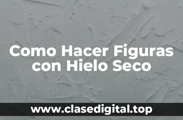 Como Hacer Figuras con Hielo Seco
