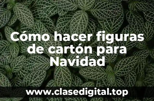 Cómo hacer figuras de cartón para Navidad