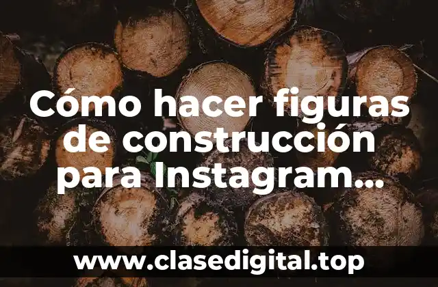 ¿Qué son las figuras de construcción para Instagram Historias Destacadas?