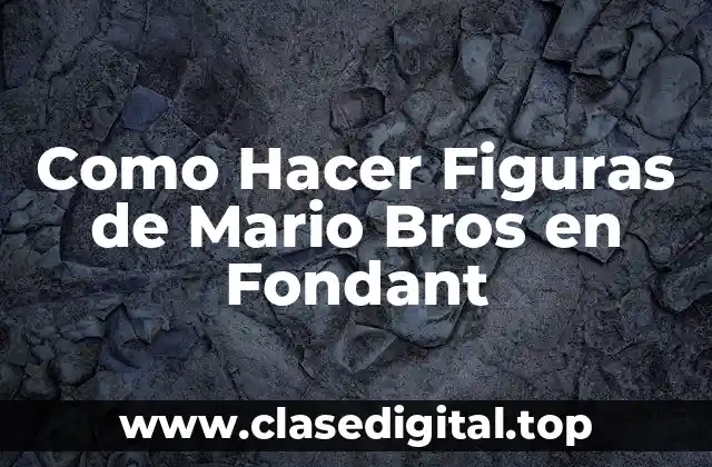 Como Hacer Figuras de Mario Bros en Fondant