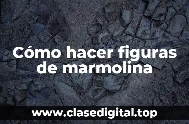 Cómo hacer figuras de marmolina
