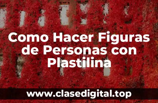 Como Hacer Figuras de Personas con Plastilina