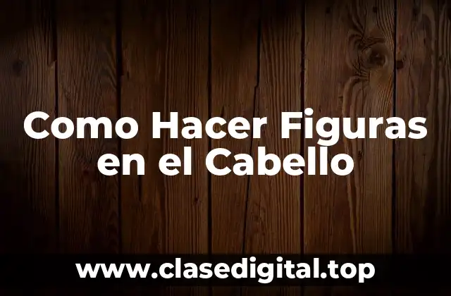 Como Hacer Figuras en el Cabello