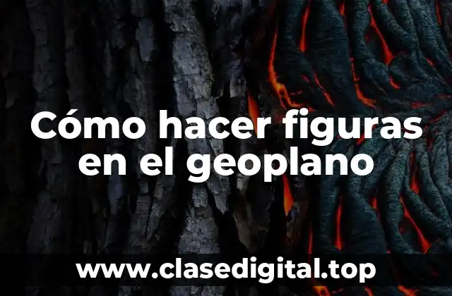 Cómo hacer figuras en el geoplano