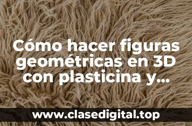 Cómo hacer figuras geométricas en 3D con plasticina y bombillas
