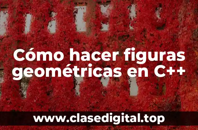 Cómo hacer figuras geométricas en C++