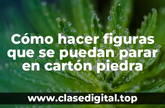 ¿Qué es cartón piedra y para qué sirve?