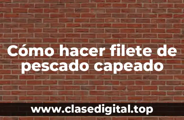 Cómo hacer filete de pescado capeado