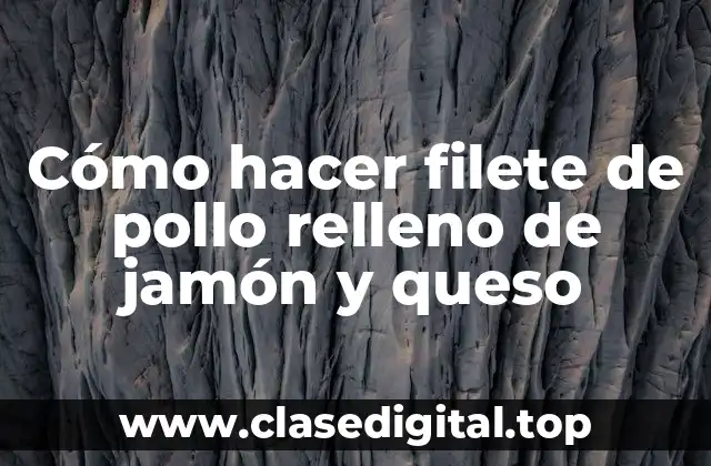 Cómo hacer filete de pollo relleno de jamón y queso