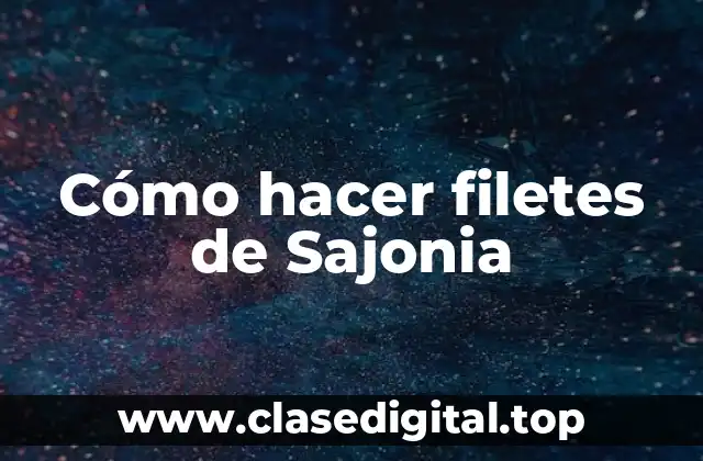Cómo hacer filetes de Sajonia