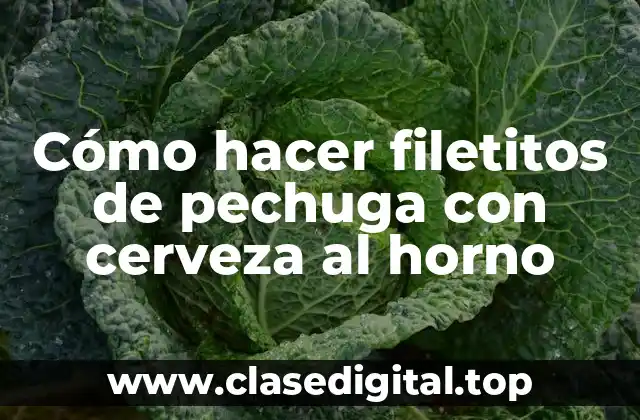 Cómo hacer filetitos de pechuga con cerveza al horno