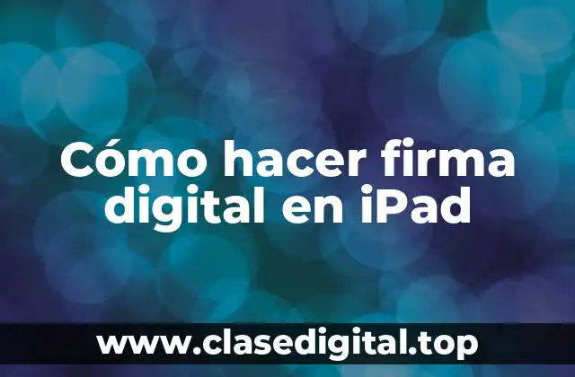 Cómo hacer firma digital en iPad
