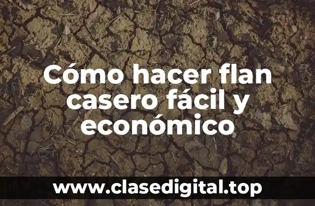 Cómo hacer flan casero fácil y económico