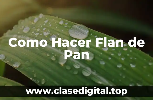 Como Hacer Flan de Pan