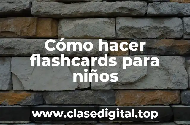 Cómo hacer flashcards para niños