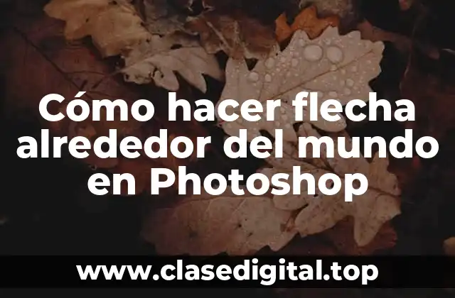 Cómo hacer flecha alrededor del mundo en Photoshop