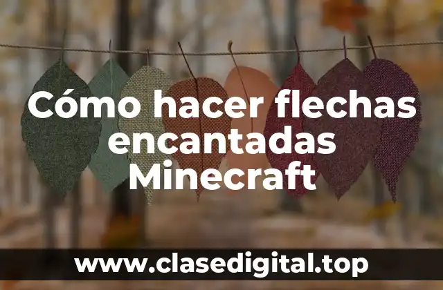 Cómo hacer flechas encantadas Minecraft