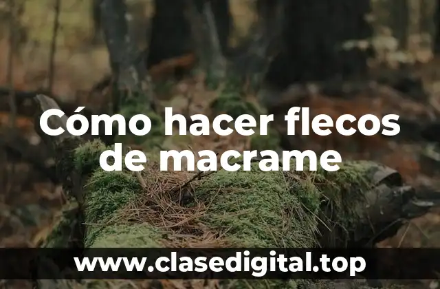 Cómo hacer flecos de macrame