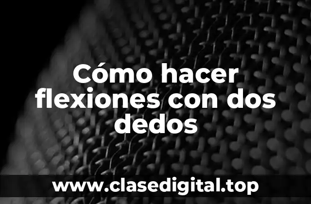 Cómo hacer flexiones con dos dedos