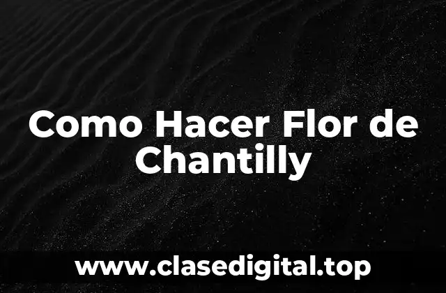 Como Hacer Flor de Chantilly