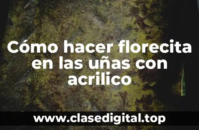 Cómo hacer florecita en las uñas con acrilico