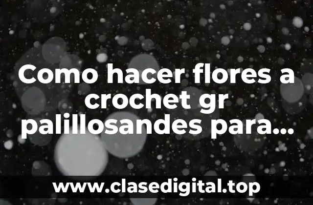 Como hacer flores a crochet gr palillosandes para cintillo