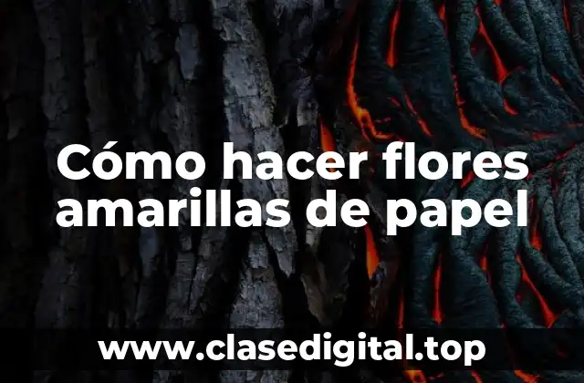 Cómo hacer flores amarillas de papel