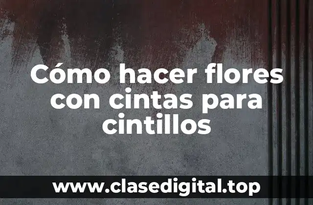 Cómo hacer flores con cintas para cintillos