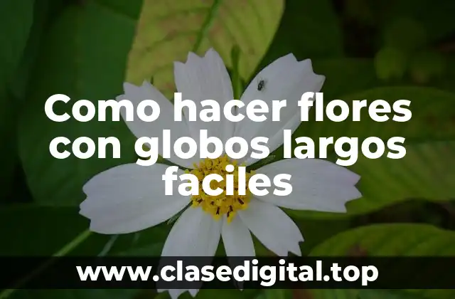 Como hacer flores con globos largos faciles