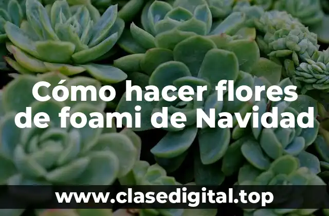 Cómo hacer flores de foami de Navidad