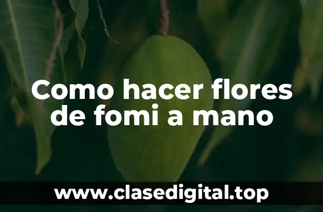 Como hacer flores de fomi a mano