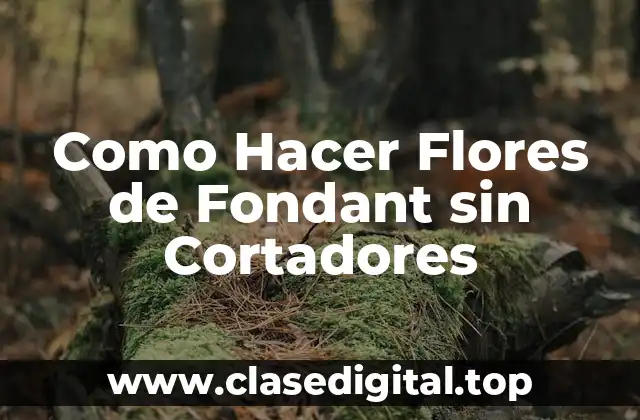 Como Hacer Flores de Fondant sin Cortadores