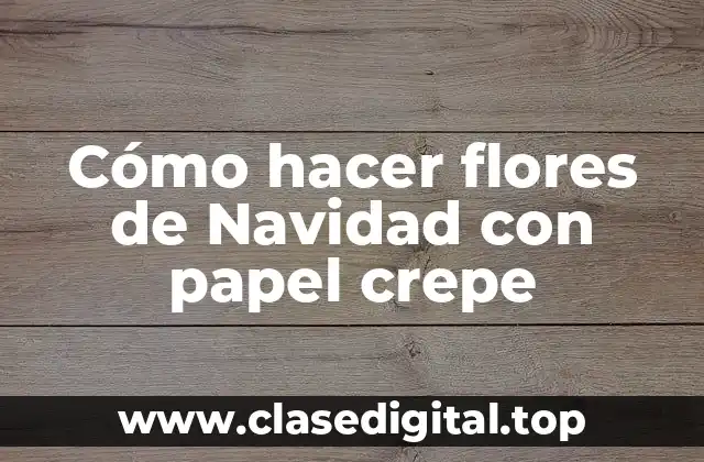 Cómo hacer flores de Navidad con papel crepe