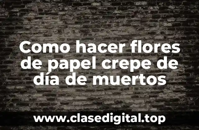 Como hacer flores de papel crepe de día de muertos