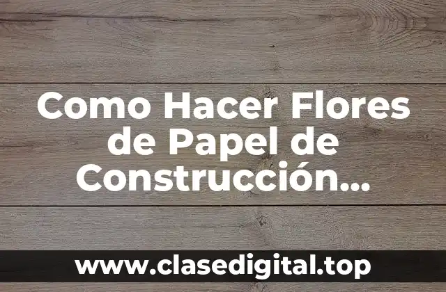 Como Hacer Flores de Papel de Construcción Tutorial