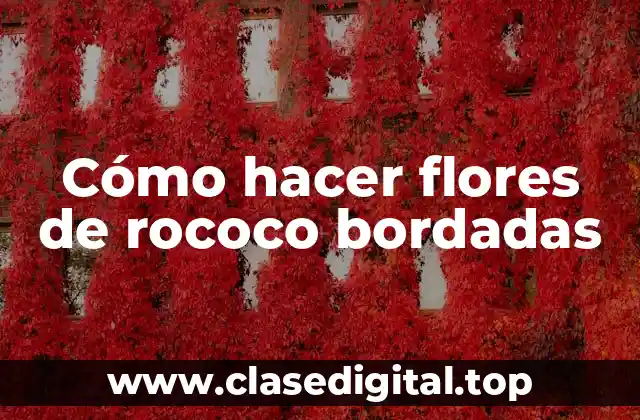 ¿Qué son las flores de rococo bordadas?