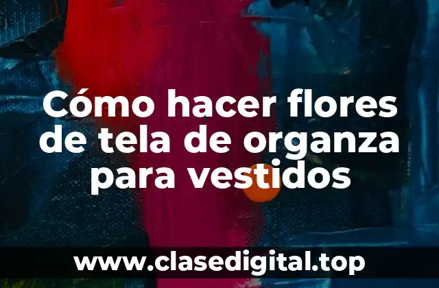 Cómo hacer flores de tela de organza para vestidos