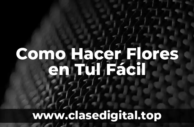 Como Hacer Flores en Tul Fácil