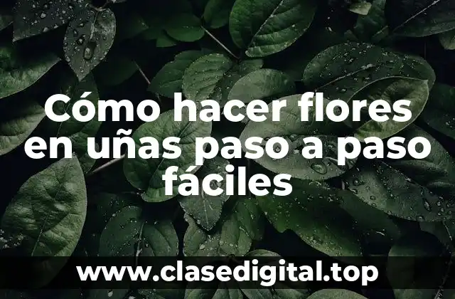 Cómo hacer flores en uñas paso a paso fáciles
